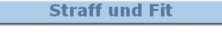 Straff und Fit